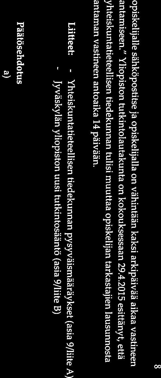 2015 esittänyt, että Liitteet: - Yhteiskuntatieteellisen yhteiskuntatieteellisen tiedekunnan tulisi muuttaa opiskelijan tarkastajien lausunnosta tiedekunnan pysyväismääräykset (asia 9/liite A)