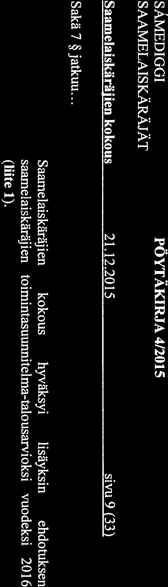 SÄMEDIGGI PÖYTÄKIRJA 4/2015 Saamelaiskäräjien kokous 21.12.2015 sivu 9 (33) Sakä 7 jatkuu.