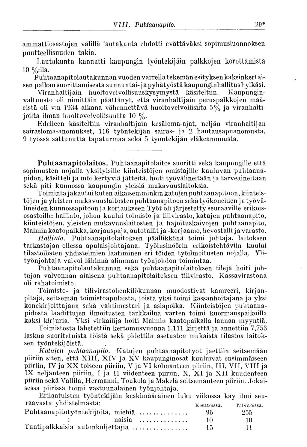 29* VIII. Puhtaanapito. ammattiosastojen välillä lautakunta ehdotti evättäväksi sopimusluonnoksen puutteellisuuden takia. Lautakunta kannatti kaupungin työntekijäin palkkojen korottamista 10 %:lla.