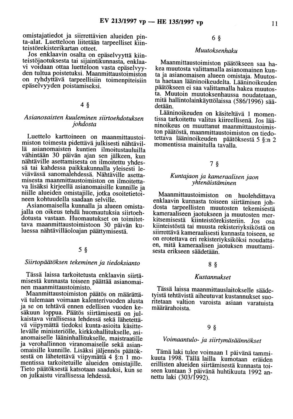 EV 213/1997 vp - HE 135/1997 vp 11 omistajatiedot ja siirrettävien alueiden pinta-alat. Luetteloon liitetään tarpeelliset kiinteistörekisterikartan otteet.