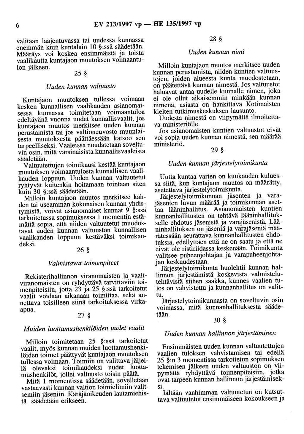 6 EV 213/1997 vp - HE 135/1997 vp valitaan laajentuvassa tai uudessa kunnassa enemmän kuin kuntalain 10 :ssä säädetään.