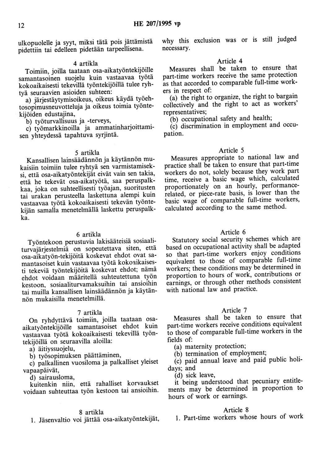 12 HE 207/1995 vp ulkopuolelle ja syyt, miksi tätä pois jättämistä pidettiin tai edelleen pidetään tarpeellisena.