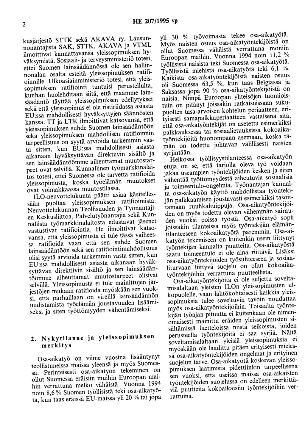 2 HE 207/1995 vp kusjärjestö STTK sekä AKAVA ry. Lausunnonantajista SAK, STTK, AKAVA ja VTML ilmoittivat kannattavansa yleissopimuksen hyväksymistä.