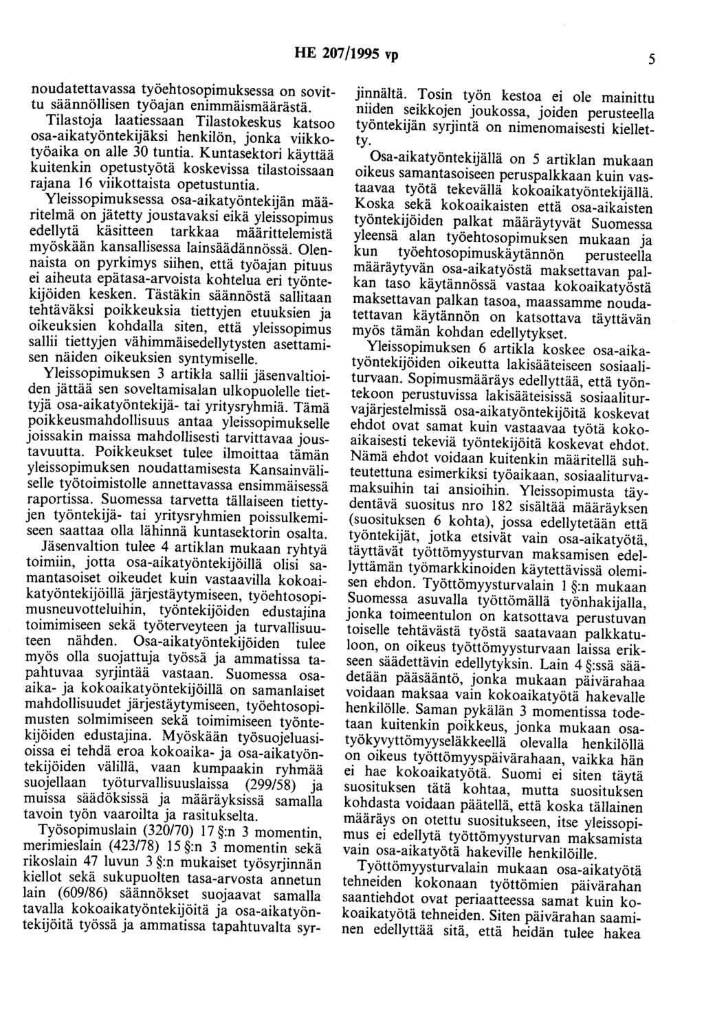 HE 207/1995 vp 5 noudatettavassa työehtosopimuksessa on sovittu säännöllisen työajan enimmäismäärästä.