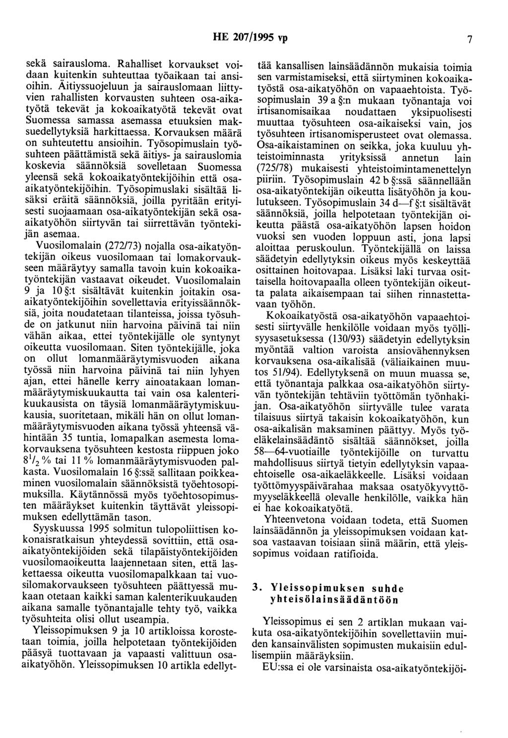 HE 207/1995 vp 7 sekä sairausloma. Rahalliset korvaukset voidaan kuitenkin suhteuttaa työaikaan tai ansioihin.