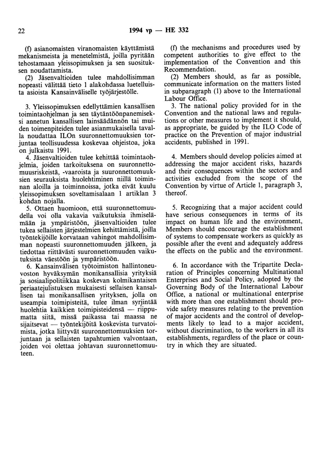 22 1994 vp - HE 332 (f) asianomaisten viranomaisten käyttämistä mekanismeista ja menetelmistä, joilla pyritään tehostamaan yleissopimuksen ja sen suosituksen noudattamista.