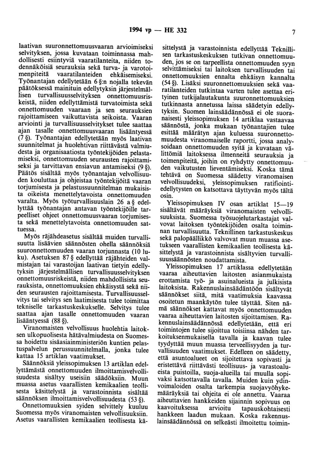 1994 vp - HE 332 7 Iaativan suuronnettomuusvaaran arvioimiseksi selvityksen, jossa kuvataan toiminnassa mahdollisesti esiintyviä vaaratilanteita, niiden todennäköisiä seurauksia sekä turva- ja