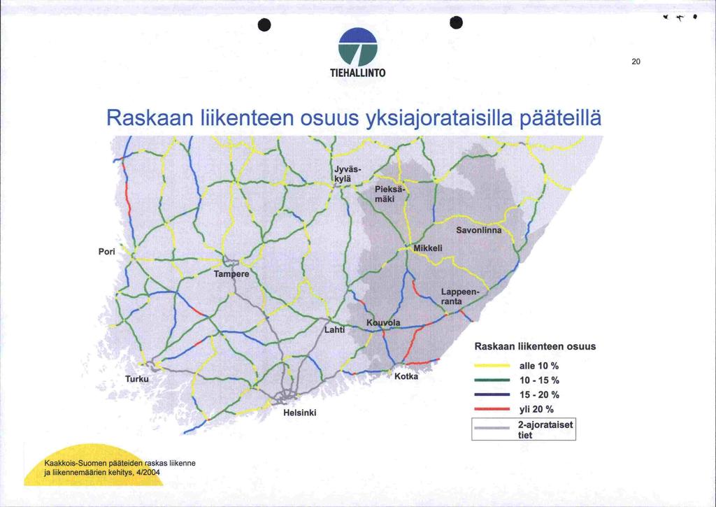 S S VP 2 TIEHALLINTO Raskaan liikenteen osuus yksiajorataisilla pääteillä / I ))7 Jyväs 7 / - Pieksa Savonlinna Pori j J \ ikkeli,, ) ram ere\ appeen " ranta» K ahti (