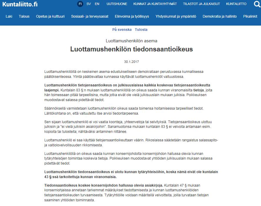 Luottamushenkilön tiedonsaantioikeus Kuntalaki 83 Tietojensaantioikeus Luottamushenkilöllä on oikeus saada kunnan viranomaisilta tietoja, joita hän toimessaan pitää tarpeellisina ja jotka