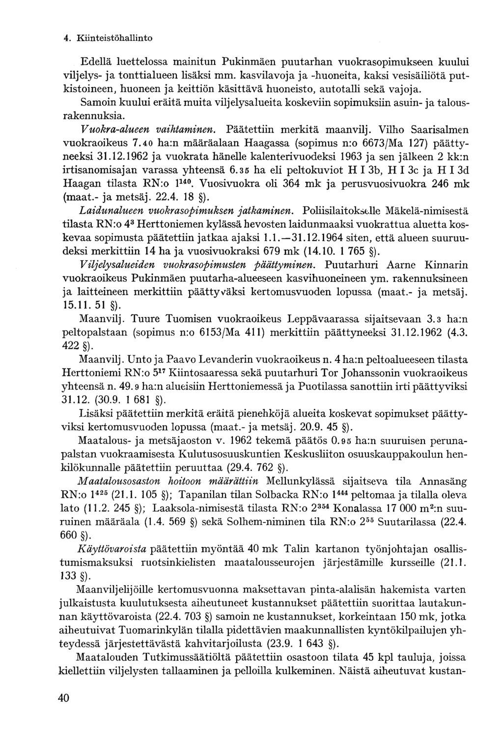 4. Kiinteistöhallinto- Edellä luettelossa mainitun Pukinmäen puutarhan vuokrasopimukseen kuului viljelys- ja tonttialueen lisäksi mm.