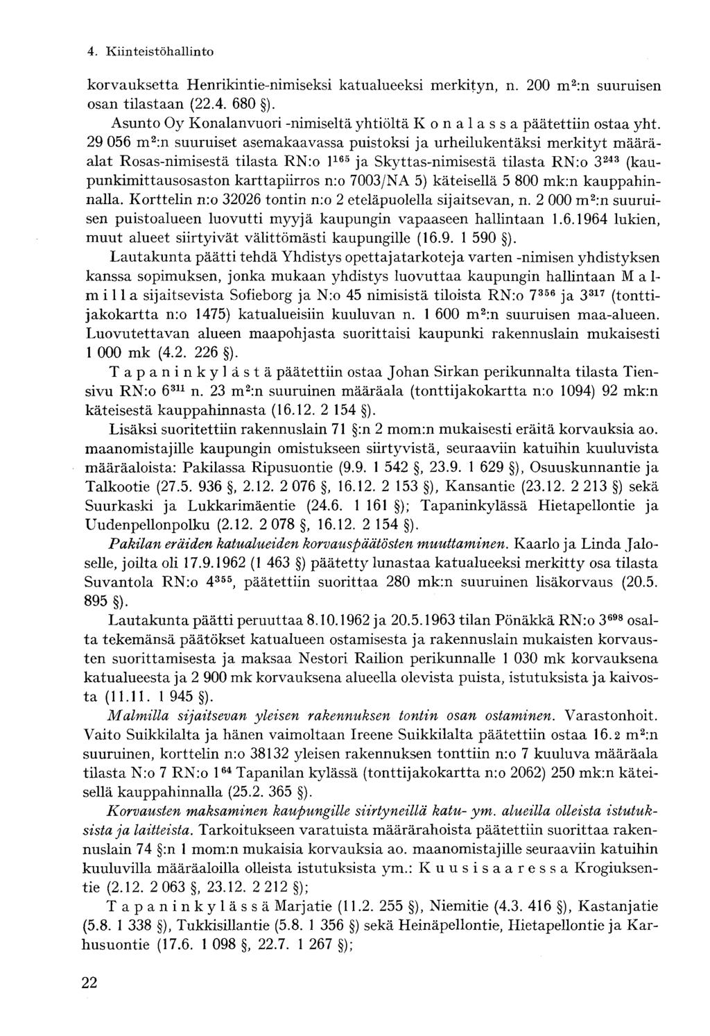 4. Kiinteistöhallintokorvauksetta Henrikintie-nimiseksi katualueeksi merkityn, n. 200 m 2 :n suuruisen osan tilastaan (22.4. 680 ).