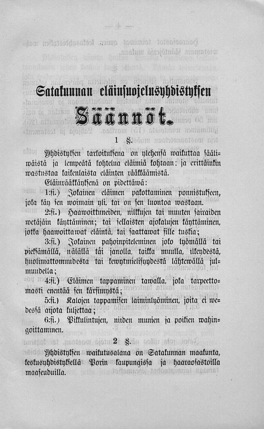 Slltlllunnlln eliiinjlwjelusyhdistytsell ägg»m *«mm i 1 Dhdistylscn tarkoituksena on ylchensä wailuttaa säälimäistä ja lempcätä kohtelua cläiniiä kohtaan: ja erittäinkin mastnstaa kaikenlaista