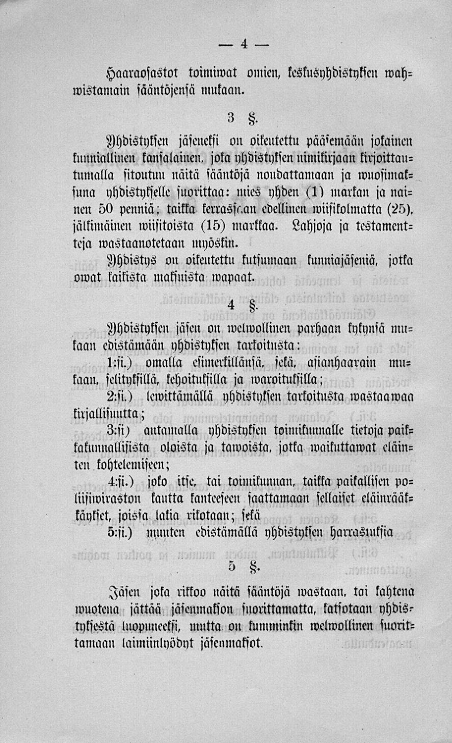 Haaraosastol toimimat omien, leskusyhdistykscn wahwistamain sääntöjensä mukaan.