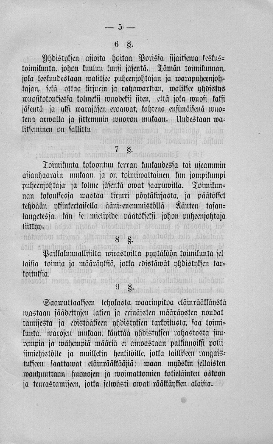 Ihdistyksen asioita hoitaa Ponsia sijaitsema keskustoimituilta, johon kuuluu tuusi jäsentä.
