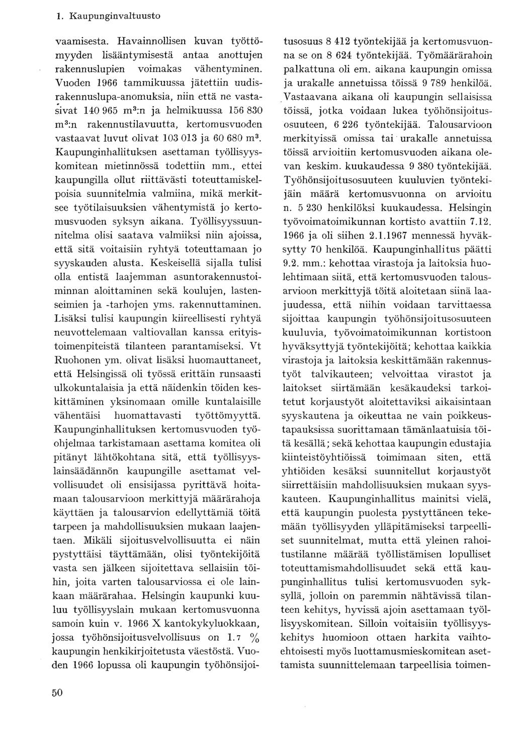 vaamisesta. Havainnollisen kuvan työttömyyden lisääntymisestä antaa anottujen rakennuslupien voimakas vähentyminen.