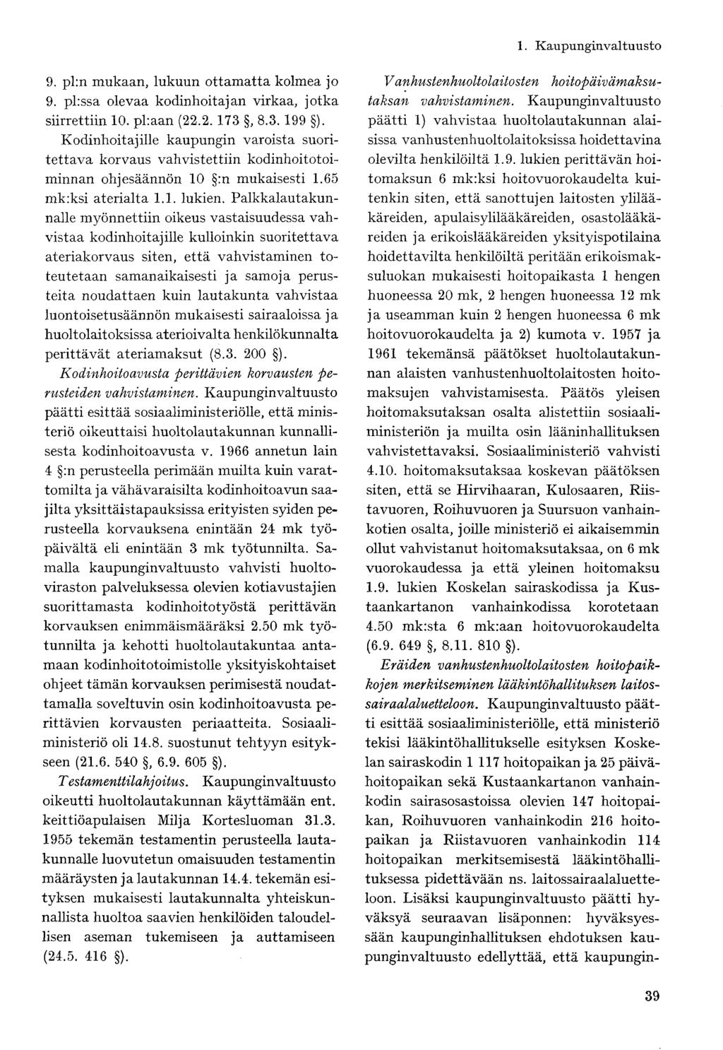 9. pl:n mukaan, lukuun ottamatta kolmea jo 9. pl:ssa olevaa kodinhoitajan virkaa, jotka siirrettiin 10. pl:aan (22.2. 173, 8.3. 199 ).