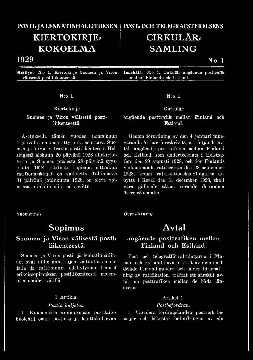 Asetuksella tämän vuoden tammikuun 4 päivältä on määrätty, että seuraava Suomen ja Viron välisestä postiliikenteestä Helsingissä elokuun 20 päivänä 1928 allekirjoitettu ja Suomen puolesta 28 päivänä