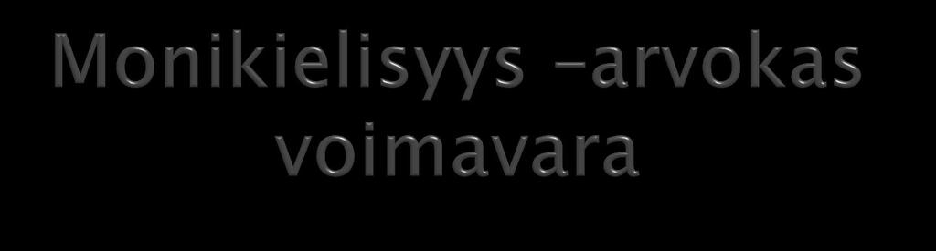 Oma äidinkieli on lapselle tärkeä, koska: - Se on perusta, jolle lapsen ajattelun ja tunneelämän tasapainoinen kehitys rakentuu - Kielen kautta lapsi saa juuret sekä siteet perheen ja suvun