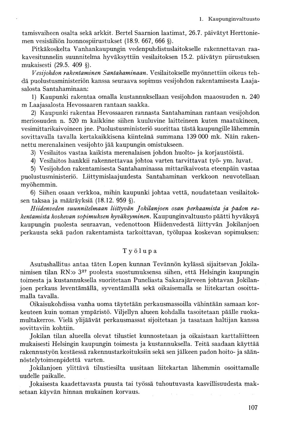 tamisvaiheen osalta sekä arkkit. Bertel Saarnion laatimat, 26.7. päivätyt Herttoniemen vesisäiliön luonnospiirustukset (18.9. 667, 666 ).
