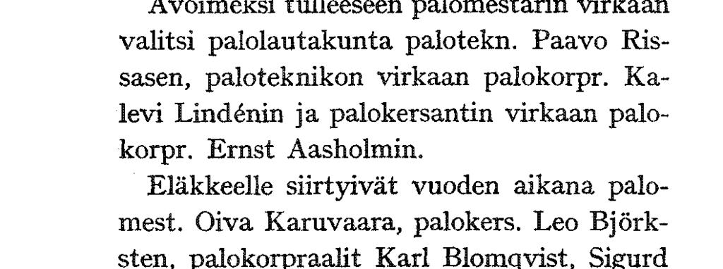 Kalevi Lindén avoinna ollutta paloteknikon virkaa 6.5. 5.9. Syrjänen ja Jaakko Ti Leif Eriksson ja valitsi palolautakunta palotekn.