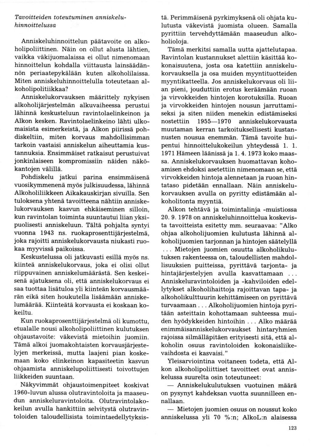 T au oitt eiden t ot eutuminen anniskeluhinnoittelussa Anniskeluhinnoittelun päätavoite on alkoholipoliittinen.