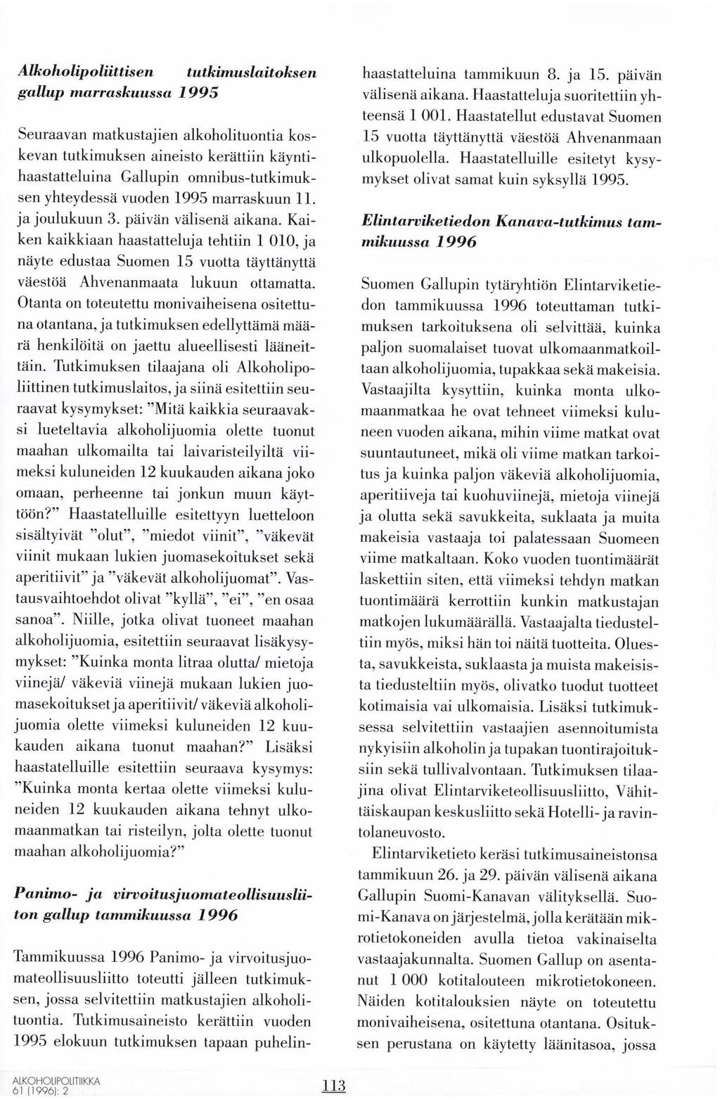 Alkoholipolättisen tutkimuslaitoksen ga,llup rnaruaskuussa 7 99 5 Seuraavan matkustajien alkoholituontia koskevan tutkimuksen aineisto kerättiin kayntihaastatteluina Gallupin omnibus-tutkimuksen