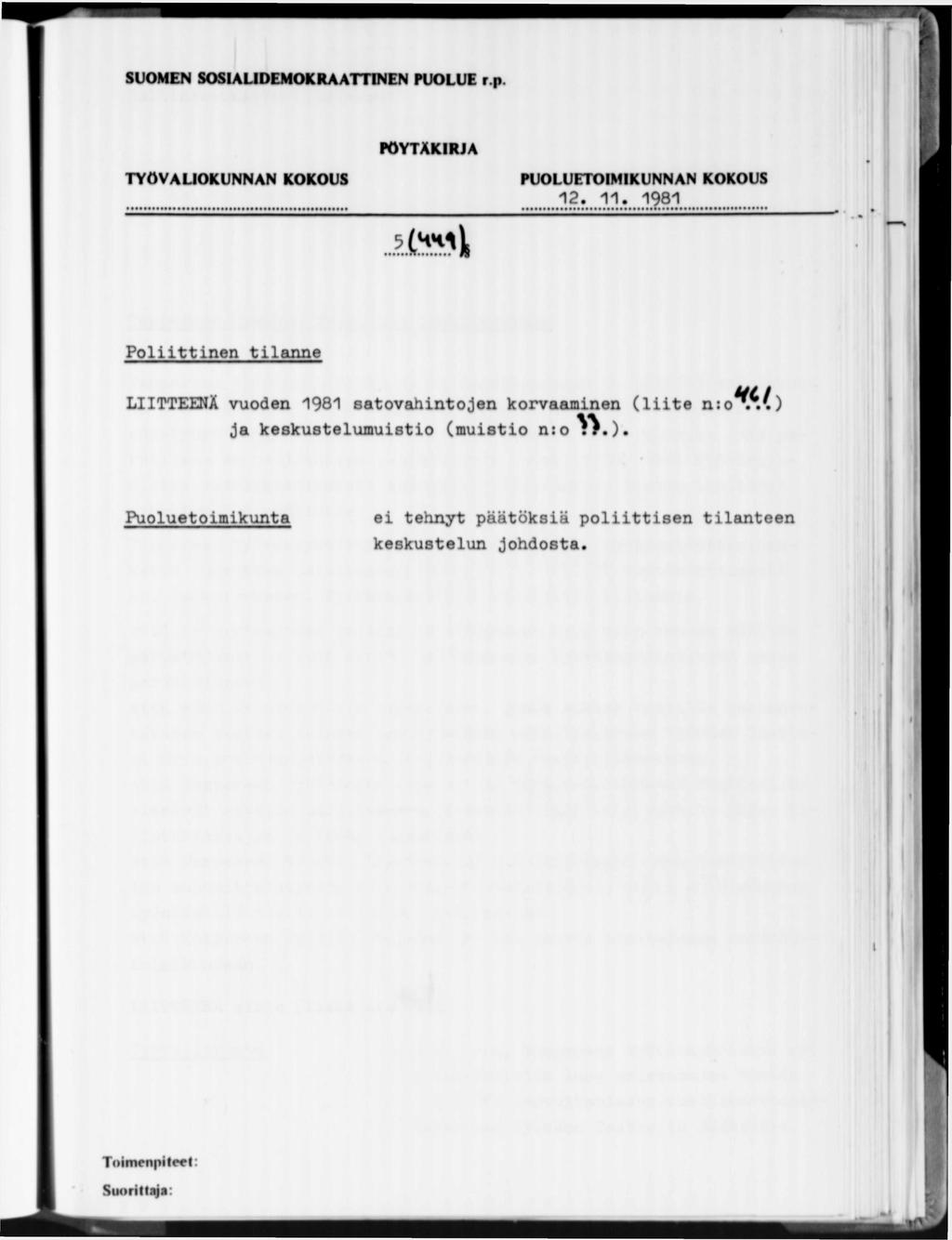 P Ö Y T Ä K I R J A 1 2. 1 1. 1981 Poliittinen tilanne LIITTEENÄ vuoden 1981 satovahintojen korvaaminen (liite n : o ^.
