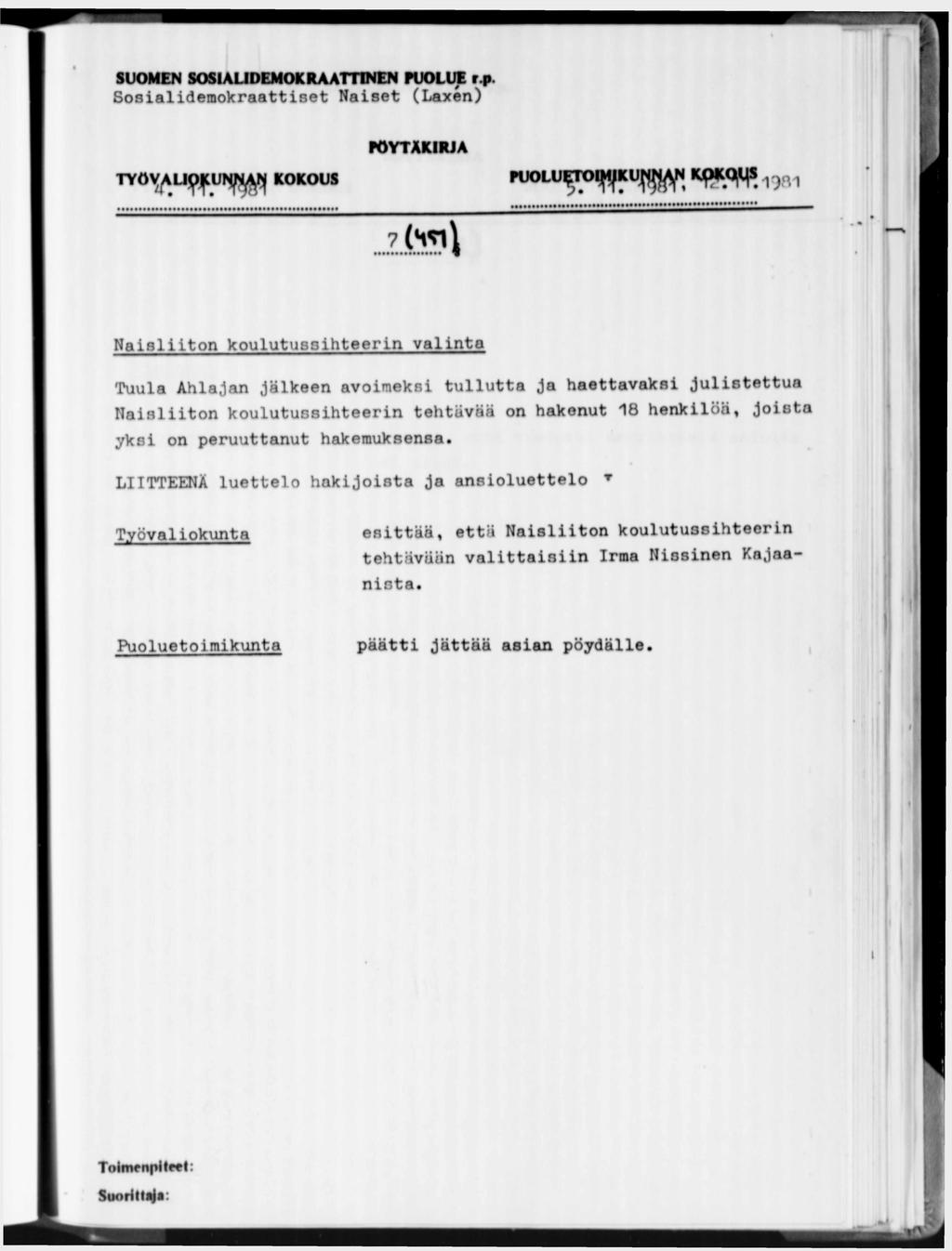 Sosialidemokraattiset Naiset (Laxén) PÖYTÄKIRJA k o k o u s r o o L U ^ r o ^ K u ^ N u p w ^ s, э т 7 ( V f l \ Naisliiton koulutussihteerin valinta Tuula Ahlajan jälkeen avoimeksi tullutta Ja