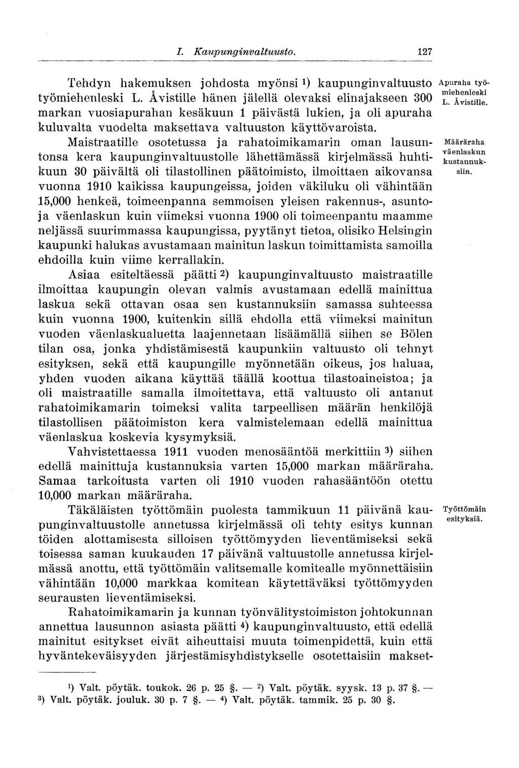 127 I. Kaupunginvaltuusto. Tehdyn hakemuksen johdosta myönsi kaupunginvaltuusto työmiehenleski L.