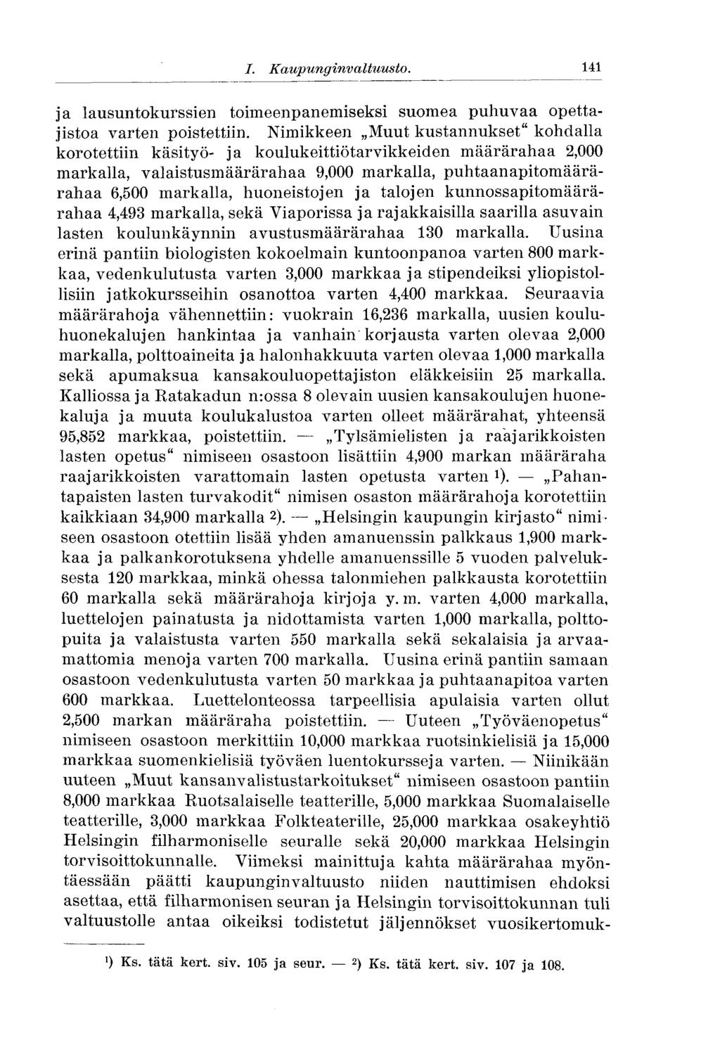 141 I. Kaupunginvaltuusto. ja lausuntakurssien toimeenpanemiseksi suomea puhuvaa opettajistoa varten poistettiin.