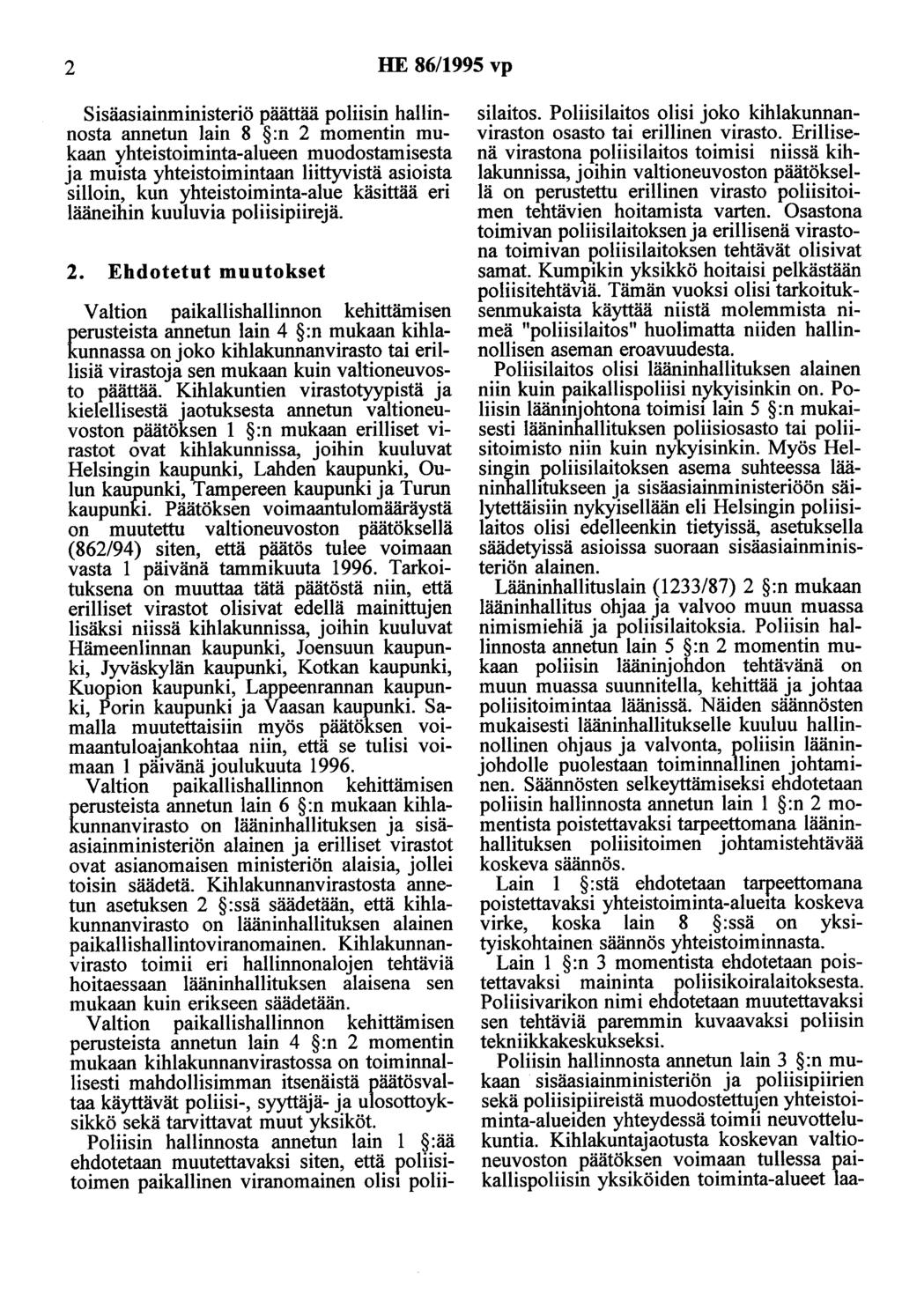 2 HE 86/1995 vp Sisäasiainministeriö päättää poliisin hallinnosta annetun lain 8 :n 2 momentin mukaan yhteistoiminta-alueen muodostamisesta ja muista yhteistoimintaan liittyvistä asioista silloin,