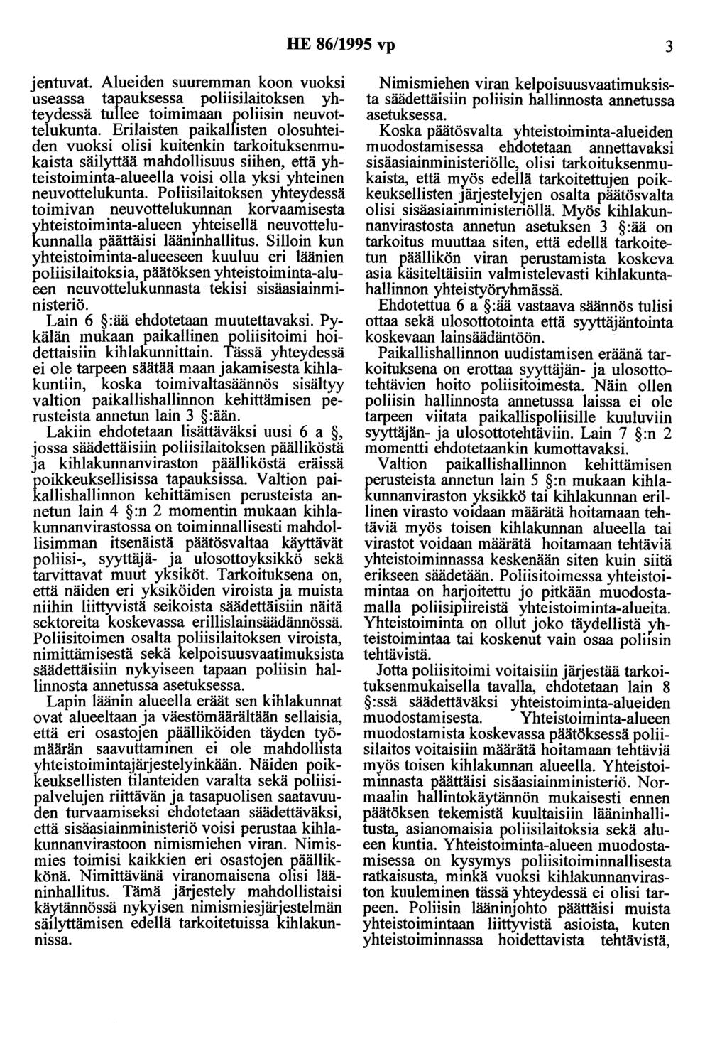 HE 86/1995 vp 3 jentuvat. Alueiden suuremman koon vuoksi useassa tapaukse~sa. poliisila}~~ksen yhteydessä tullee toimimaan polnsm neuvottelukunta.