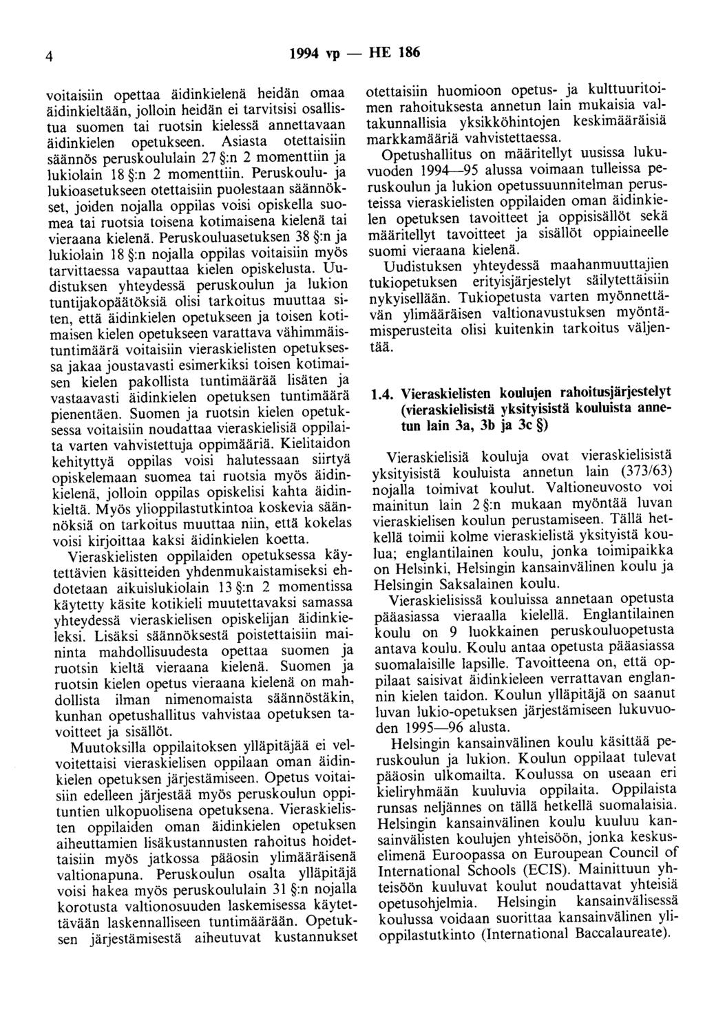 4 1994 vp - HE 186 v01ta1snn opettaa äidinkielenä heidän omaa äidinkieltään, jolloin heidän ei tarvitsisi osallistua suomen tai ruotsin kielessä annettavaan äidinkielen opetukseen.