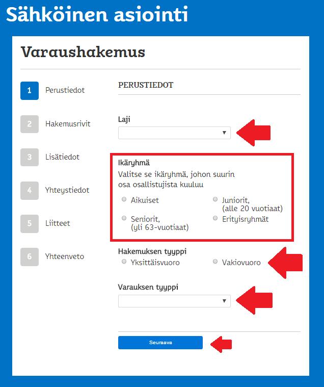 Ikäryhmä: osallistujien ikäryhmä o Aikuiset o Juniorit (alle 20-vuotiaat) o Seniorit (yli 63-vuotiaat) o Erityisryhmät Hakemuksen tyyppi: o Yksittäisvuoro o Vakiovuoro tämä valinta ei vaadi