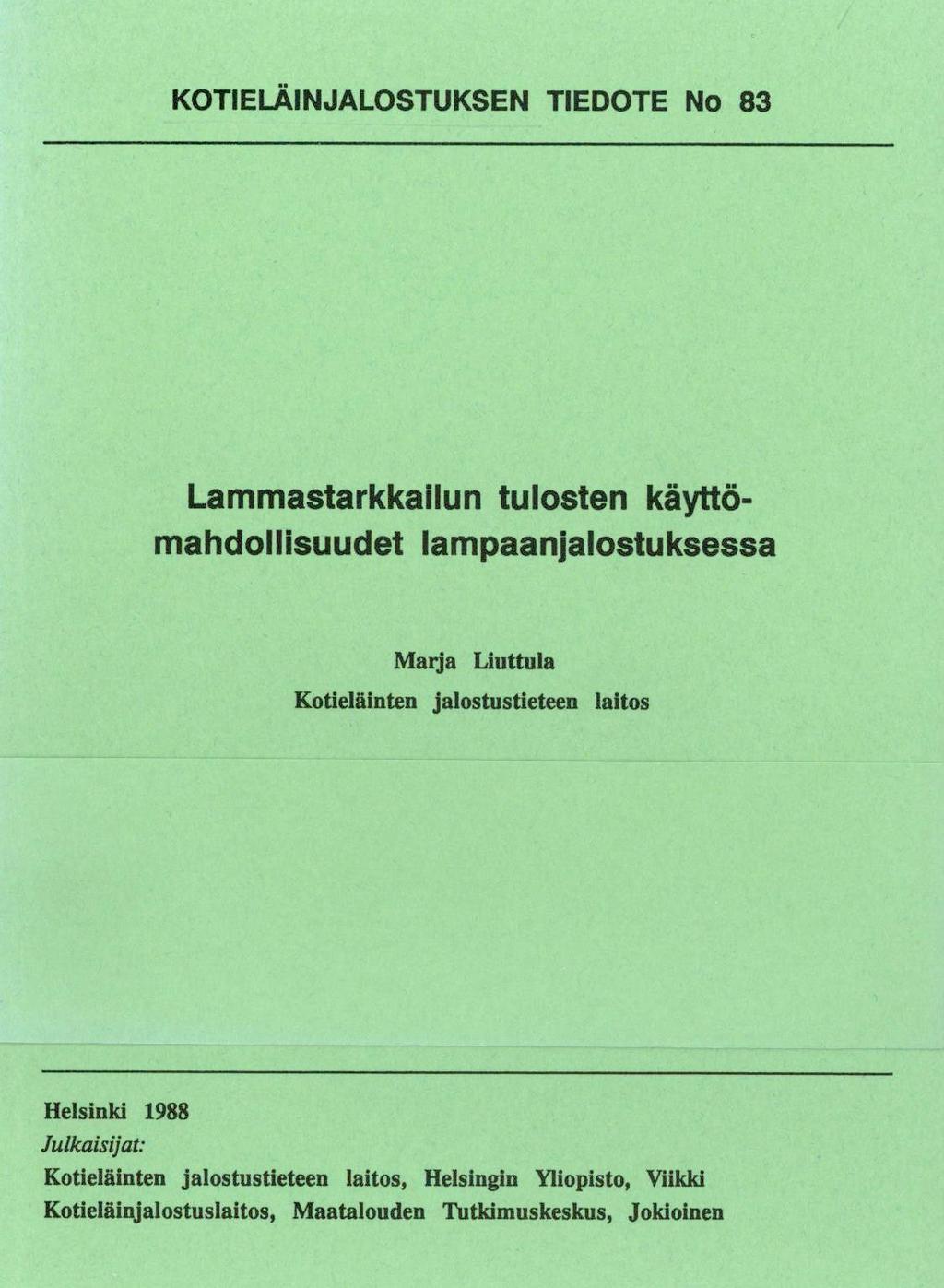 KOTIELÄINJALOSTUKSEN TIEDOTE No 83 Lammastarkkailun tulosten käyttömahdollisuudet lampaanjalostuksessa Marja Liuttula Kotieläinten jalostustieteen laitos