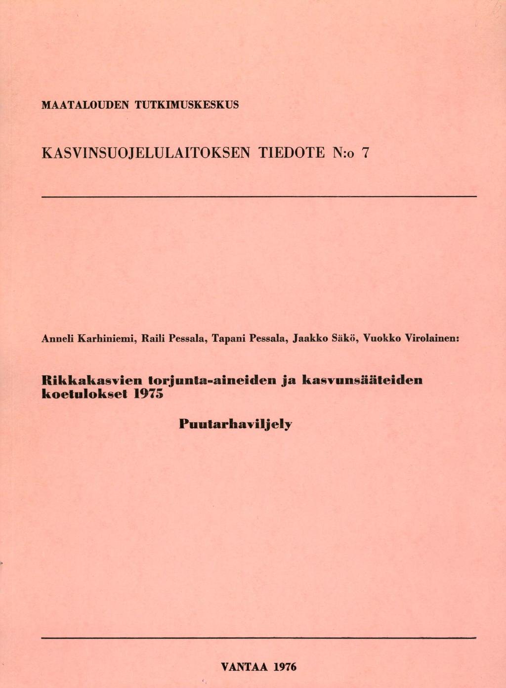 MAATALOUDEN TUTKIMUSKESKUS KASVINSUOJELULAITOKSEN TIEDOTE N:o 7 Anneli Karbiniemi, Raili Pessala, Tapani Pessala,