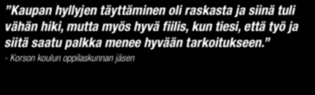 Kaupan hyllyjen täyttäminen oli raskasta ja siinä tuli vähän hiki, mutta myös hyvä fiilis, kun