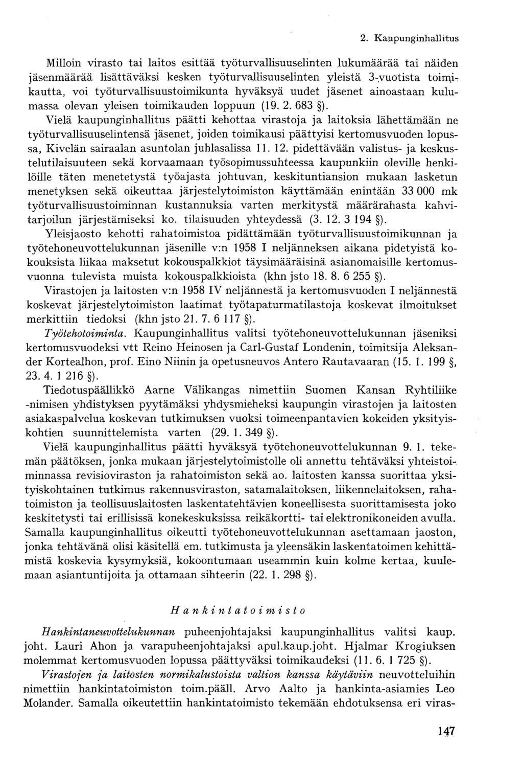 Milloin virasto tai laitos esittää työturvallisuuselinten lukumäärää tai näiden jäsenmäärää lisättäväksi kesken työturvallisuuselinten yleistä 3-yuotista toimikautta, voi työturvallisuustoimikunta