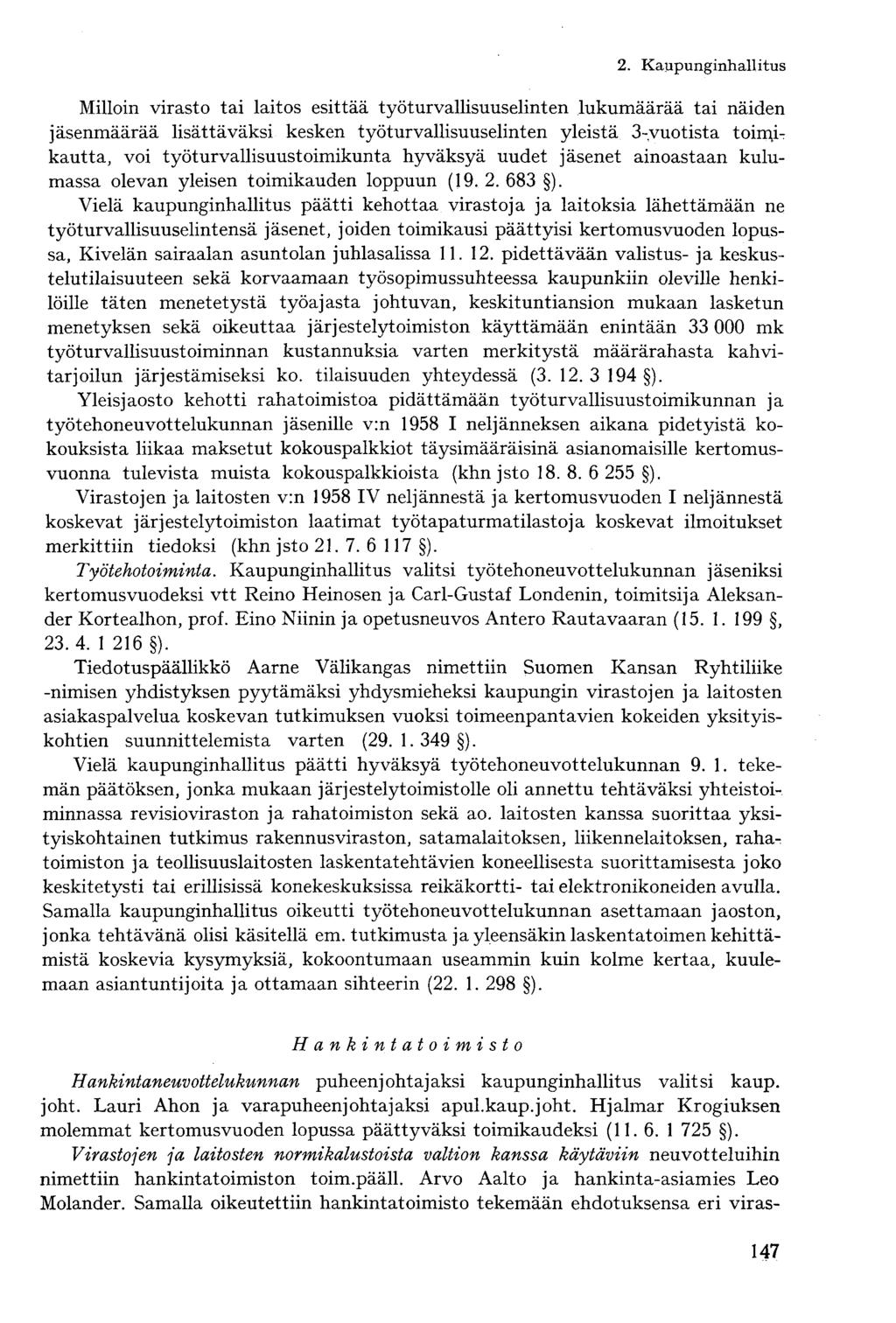 Milloin virasto tai laitos esittää työturvallisuuselinten lukumäärää tai näiden jäsenmäärää lisättäväksi kesken työturvallisuuselinten yleistä 3-yuotista toimikautta, voi työturvallisuustoimikunta