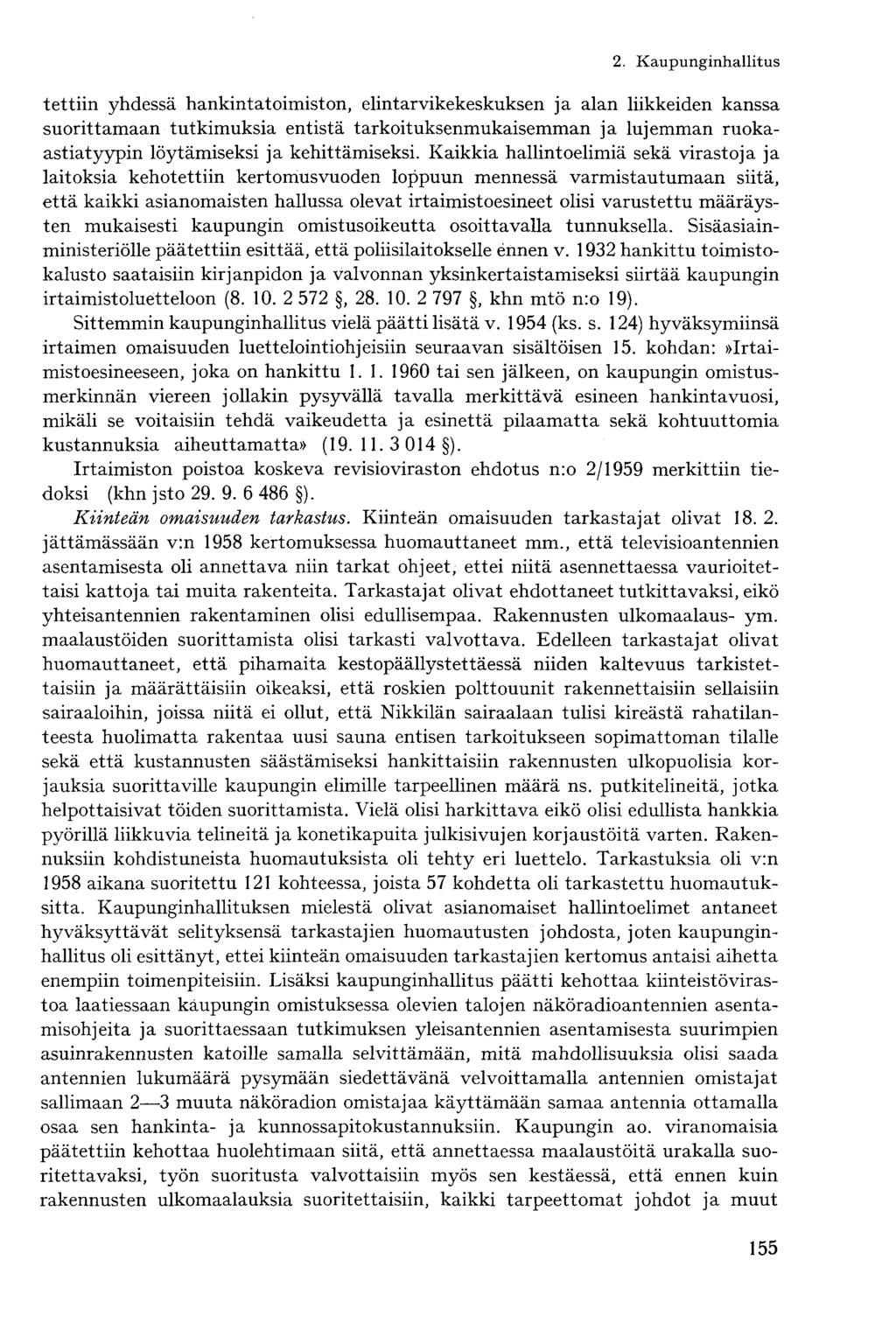 tettiin yhdessä hankintatoimiston, elintarvikekeskuksen ja alan liikkeiden kanssa suorittamaan tutkimuksia entistä tarkoituksenmukaisemman ja lujemman ruokaastiatyypin löytämiseksi ja kehittämiseksi.