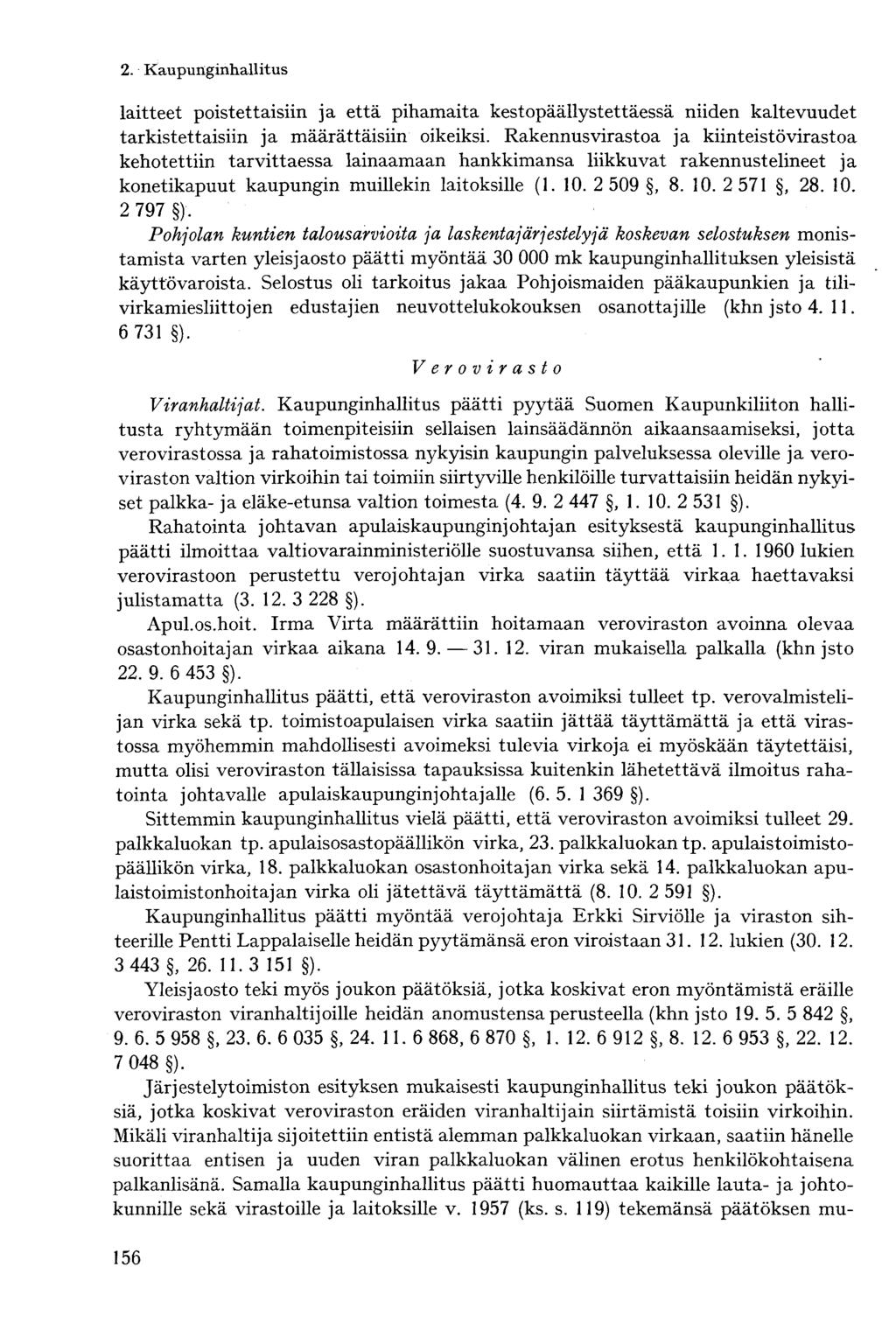 laitteet poistettaisiin ja että pihamaita kestopäällystettäessä niiden kaltevuudet tarkistettaisiin ja määrättäisiin oikeiksi.