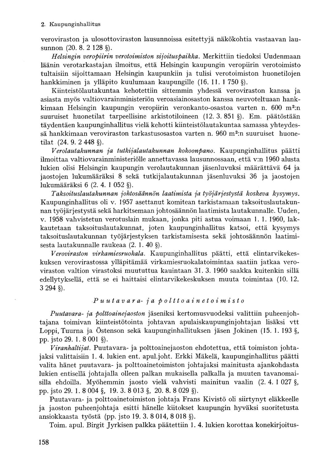 veroviraston ja ulosottoviraston lausunnoissa esitettyjä näkökohtia vastaavan lausunnon (20. 8. 2 128 ). Helsingin veropiirin verotoimiston sijoituspaikka.