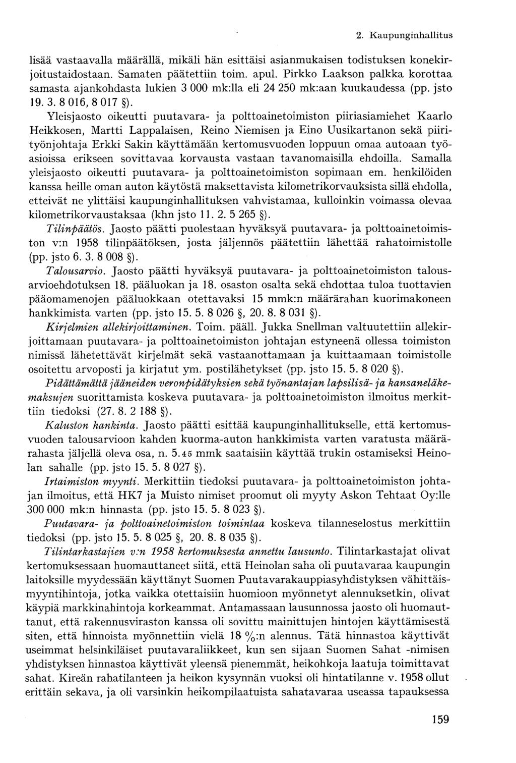 lisää vastaavalla määrällä, mikäli hän esittäisi asianmukaisen todistuksen konekirjoitustaidostaan. Samaten päätettiin toim. apul.