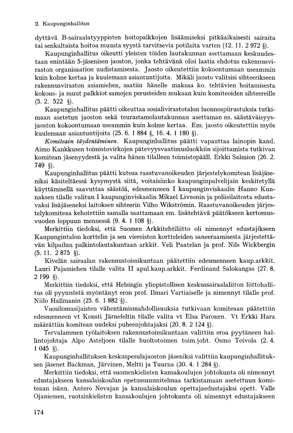 dyttävä B-sairaalatyyppisten hoitopaikkojen lisäämiseksi pitkäaikaisesti sairaita tai senkaltaista hoitoa muusta syystä tarvitsevia potilaita varten (12. 11. 2 972 ).