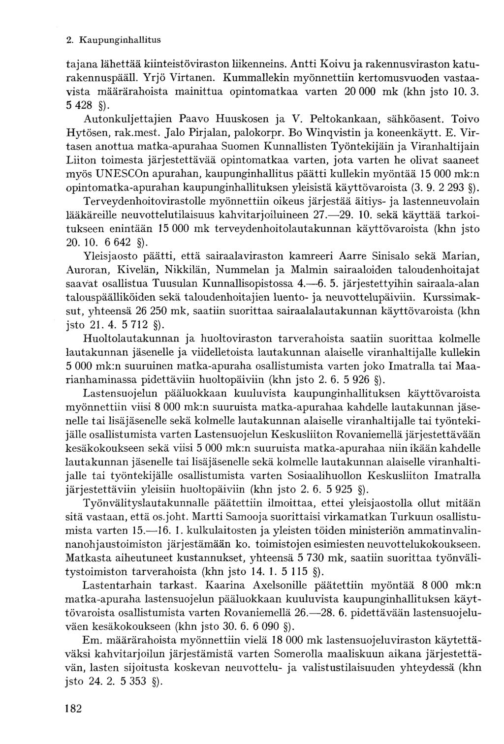 tajana lähettää kiinteistöviraston liikenneins. Antti Koivu ja rakennusviraston katurakennuspääll. Yrjö Virtanen.