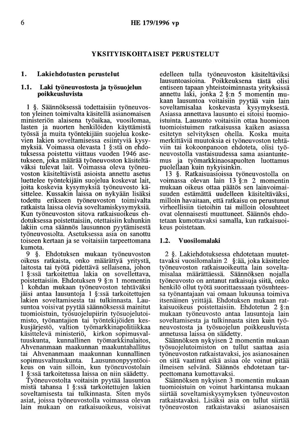 6 HE 179/1996 vp YKSITYISKOHTAISET PERUSTELUT 1. ehdotusten perustelut 1.1. työneuvostosta ja työsuojelun poikkeusluvista 1.