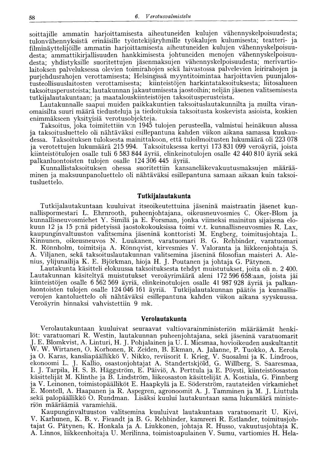 58 6. V erotus valmistelu soittajille ammatin harjoittamisesta aiheutuneiden kulujen vähennyskelpoisuudesta; tulon vähennyksistä erinäisille työntekijäryhmille työkalujen kulumisesta; teatteri- ja
