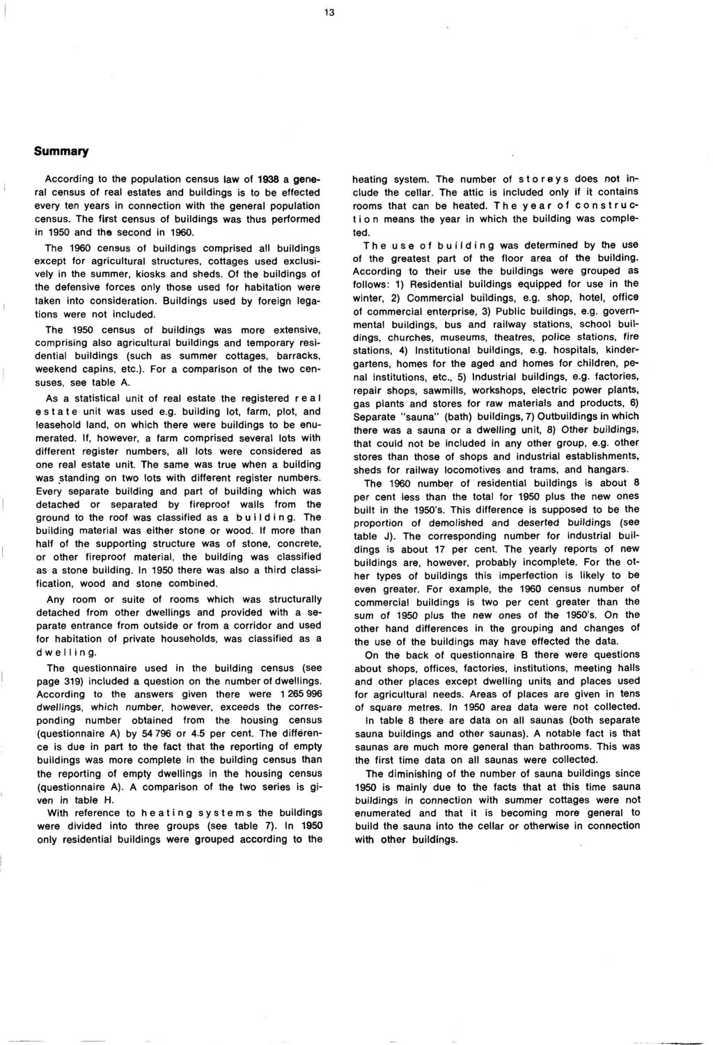 ry According to the population census law of a general census of real estates and buildings is to be effected every ten years in connection with the general population census.