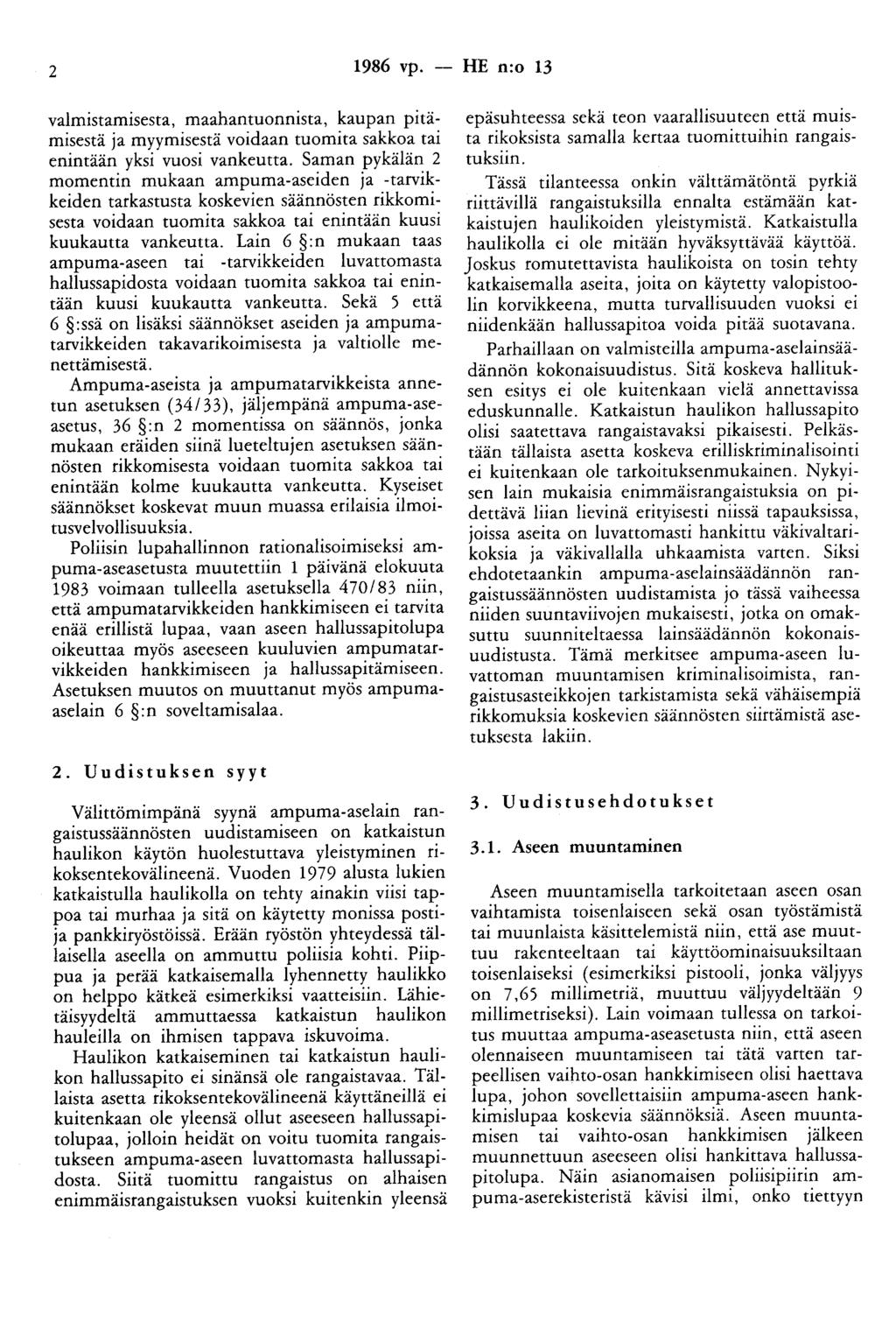 2 1986 vp. -- HE n:o 13 valmistamisesta, maahantuonnista, kaupan pitämisestä ja myymisestä voidaan tuomita sakkoa tai enintään yksi vuosi vankeutta.