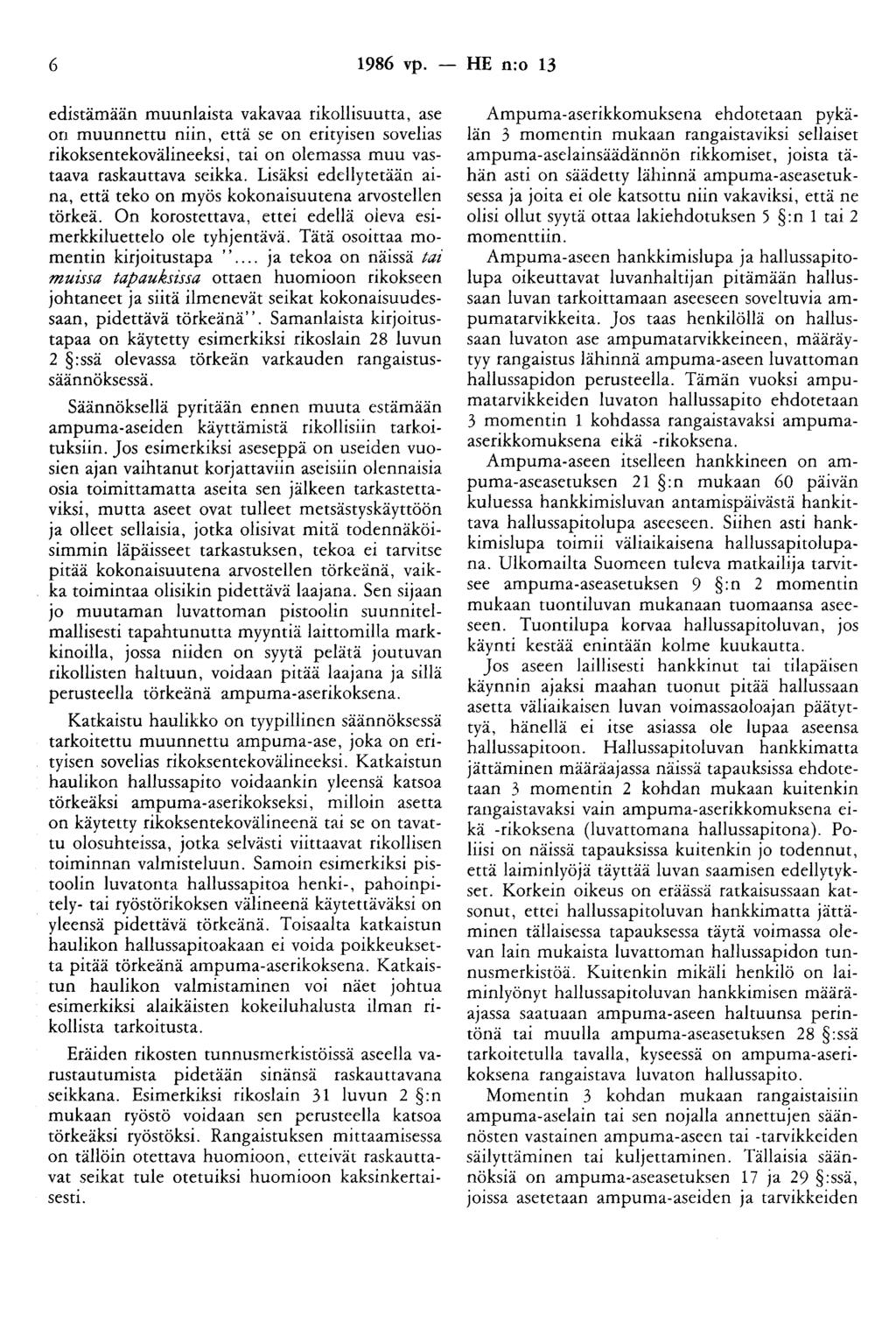 6 1986 vp. - HE n:o 13 edistämään muunlaista vakavaa rikollisuutta, ase on muunnettu niin, että se on erityisen sovelias rikoksentekovälineeksi, tai on olemassa muu vastaava raskauttava seikka.